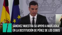 Sánchez muestra su apoyo a Marlaska en la destitución de Pérez de los Cobos