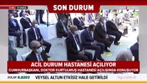 Cumhurbaşkanı Erdoğan Dr. İsmail Niyazi Kurtulmuş Hastanesi açılışında konuştu