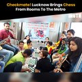 Checkmate! Lucknow Brings Chess From Rooms To The Metro