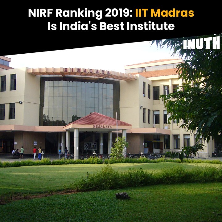 NIRF Ranking 2019: IIT Madras Is India's Best Institute