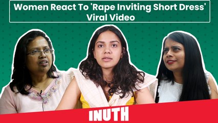 Women React To 'Rape Inviting Short Dress' Viral Video