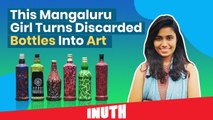 This Mangaluru Girl Turns Discarded Bottles Into Art