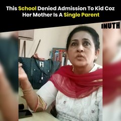 This School Denied Admission To Kid Coz Her Mother Is A Single Parent