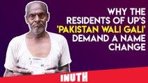 Why The Residents of UP's 'Pakistan Wali Gali' Demand A Name Change