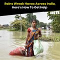 Rains Wreak Havoc Across India, Here's How To Get Help