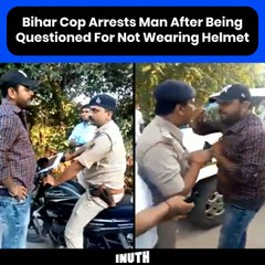 Bihar Cop Arrests Man Who Questioned Him For Not Wearing Helmet