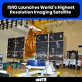 ISRO Launches World's Highest Resolution Imaging Satellite