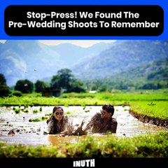 Stop-Press! We Found The Pre-Wedding Shoots To Remember