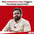 Why Valentine's Day Triggers The Hindu Sena Chief