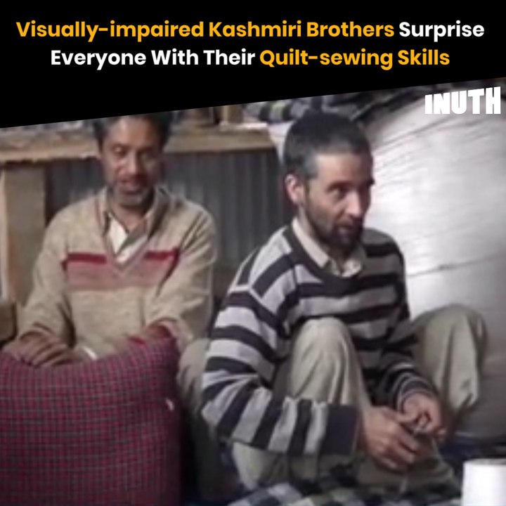 Visually-Impaired Kashmiri Brothers Surprise Everyone With Their Quilt-Sewing Skills