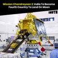 Mission Chandrayaan 2: India To Become Fourth Country To Land On Moon