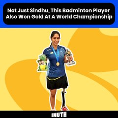 Not Just Sindhu, This Badminton Player Also Won Gold At A World Championship