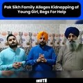 Pak Sikh Family Alleges Kidnapping of Young Girl, Begs For Help