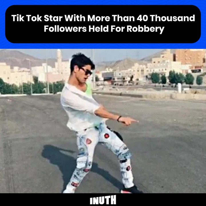 Tik Tok Star With More Than 40 Thousand Followers Held For Robbery