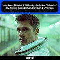 How Brad Pitt Got A Billion Eyeballs For 'Ad Astra' By Asking About Chandrayaan 2's Vikram