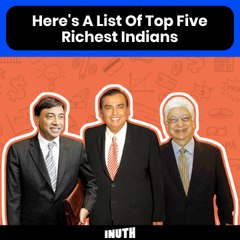 Here's A List Of Top Five Richest Indians