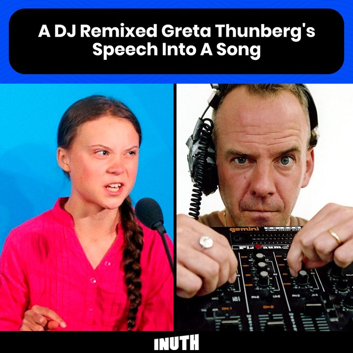 A DJ Remixed Greta Thunberg's Speech Into A Song