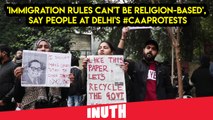 'Immigration Rules Can't Be Religion-Based', Say People At Delhi's #CAAProtests