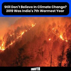Still Don't Believe In Climate Change? 2019 Was India's 7th Warmest Year