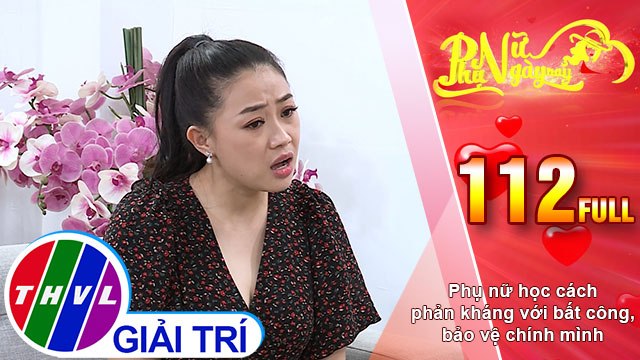 Phụ nữ ngày nay - Tập 112: Phụ nữ học cách phản kháng với bất công, bảo vệ chính mình