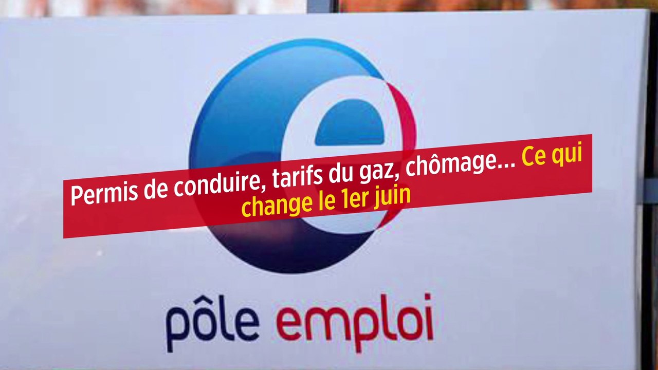 Permis de conduire, tarifs du gaz, chômage… Ce qui change le 1er juin