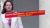 Ségolène Royal dénonce « une vengeance contre le professeur Raoult »