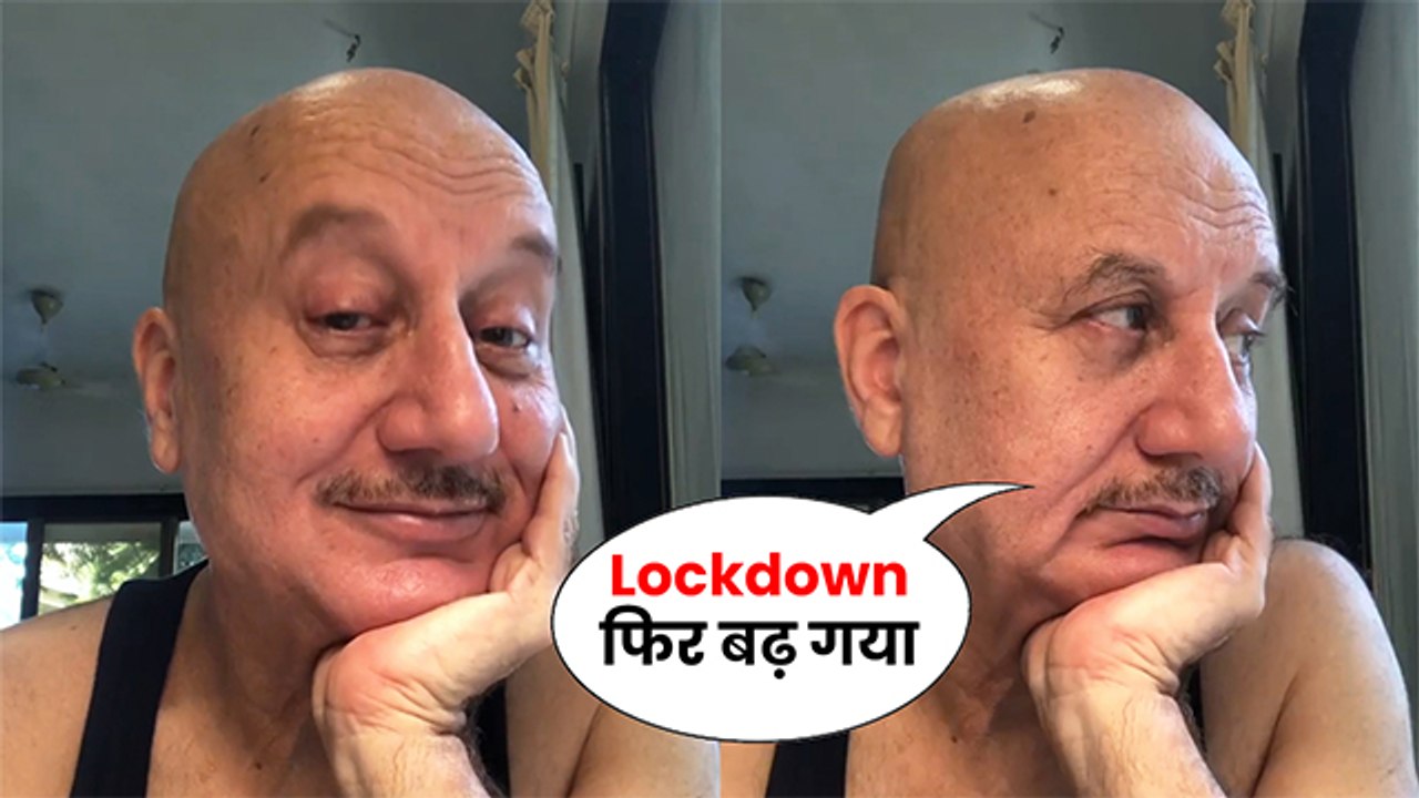 Anupam Kher REACTS On Lockdown Extension