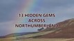 13 hidden gems across Northumberland