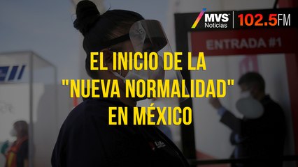 El inicio de la "Nueva Normalidad" en México