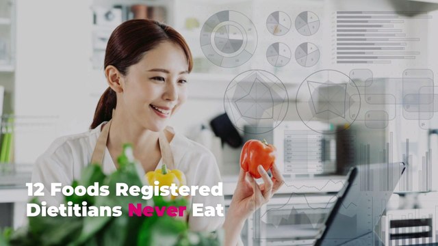 12 Foods Registered Dietitians Never Eat