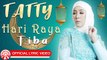 Tatty - Hari Raya Tiba [Official Lyric Video HD]