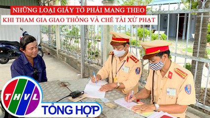 Đời sống pháp luật: Những loại giấy tờ phải mang theo khi tham gia giao thông và chế tài xử phạt