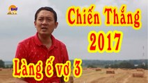 Chiến Thắng 2017  Liên Khúc Nhạc Vàng Trong Phim Hài Tết Làng ế Vợ 3 Mới Hay Nhất