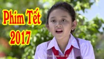 Phim Tết 2017  Yêu Thương Bên Gia Đình  Phim Tết Việt Nam Hay Mới Nhất