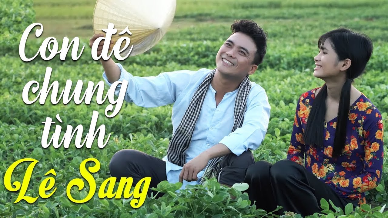 Con Đê Chung Tình - Lê Sang  OFFICIAL MV