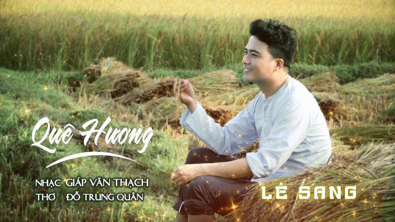 Quê Hương - Lê Sang  Giọng Hát Trữ Tình Ngọt Ngào Làm Say Đắm Con Tim