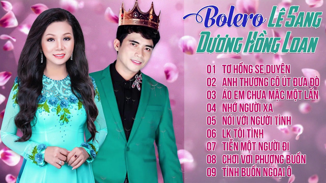 Lê Sang v? Dương Hồng Loan - Lk Bolero Trữ Tình Song Ca Hay Nhất 2019