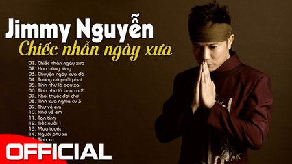 JIMMY NGUYỄN - Chiếc Nhẫn Ngày Xưa - Đây Có Lẽ là Những Ca Khúc Nhạc Trẻ Đi Vào Ký Ức Thế Hệ 8X 9X