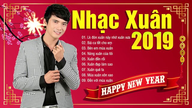 Nhạc Xuân 2019 Đặc Biệt Hay - Lk Đón Xuân Này Nhớ Xuân Xưa Nhạc Xuân Trữ Tình Chúc Mừng Năm Mới