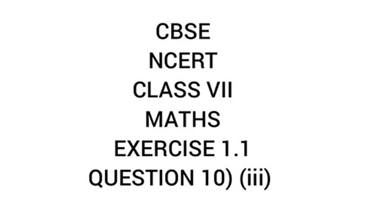 CBSE I NCERT I CLASS 7 I MATHS I EXERCISE 1.1 I QUESTION 10 (iii)