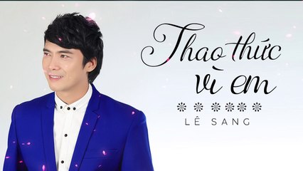 Thao Thức Vì Em - Lê Sang [Official Audio]