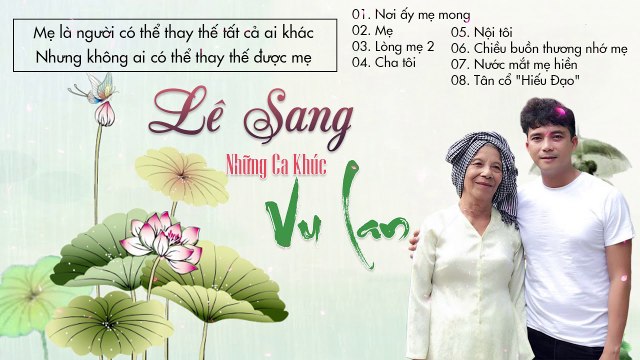 Đây Mới Là Những Bài Hát Về Mẹ Hay Nhất của Lê Sang Nhạc Vu Lan Báo Hiếu 2018