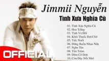 Jimmii Nguyễn - Tình Xưa Nghĩa Cũ  10 Ca Khúc Bất Hủ Của Thế Hệ 8x 9x