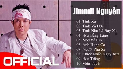 Tình Xa - 10 Tuyệt Phẩm Để Đời Của Jimmii Nguyễn  Album Nhạc Jimmii Nguyễn Tuyển Chọn Hay Nhất 2019