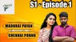 Madurai Payan vs Chennai Ponnu  - Episode 01  - Tamil Series - Circus Gun - Silly Monks