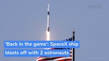 'Back in the game': SpaceX ship blasts off with 2 astronauts, and other top stories from June 02, 2020.