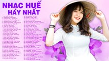 NHẠC HUẾ HAY NHẤT 2020  LK Tình Huế, Ai ra Xứ Huế  Nhạc Trữ Tình Xứ Huế Ngọt Ngào Say Đắm Con Tim