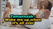 Tamannaah - Wake me up when it’s all over