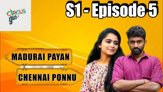 Madurai Payan vs Chennai Ponnu - Episode 05 - Tamil Series - Circus Gun - Silly Monks