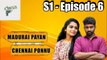 Madurai Payan vs Chennai Ponnu  - Episode 06  - Tamil Series - Circus Gun - Silly Monks